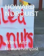 Howard Norquist : When And 1795758562 Book Cover