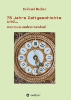 75 Jahre Zeitgeschichte und...: ...was muss anders werden 334709154X Book Cover