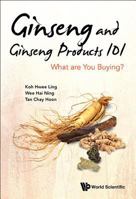 Ginseng and Ginseng Products 101: What Are You Buying? 9814667315 Book Cover