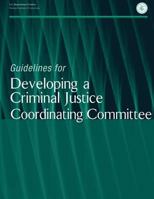 Guidelines for Developing a Criminal Justice Coordinating Committee 1495287653 Book Cover