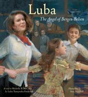 Luba: The Angel of Bergen-Belsen 1582460981 Book Cover