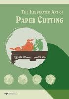 The Illustrated Art of Paper-Cutting 1913190676 Book Cover