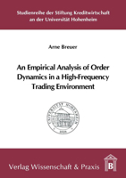 An Empirical Analysis of Order Dynamics in a High Frequency Trading Environment (Studienreihe Der Stiftung Kreditwirtschaft an Der Universitat Hohenheim, 49) 3896736353 Book Cover