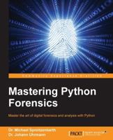 Mastering Python Forensics 1783988045 Book Cover