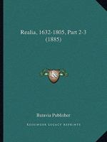 Realia, 1632-1805, Part 2-3 (1885) 116772948X Book Cover
