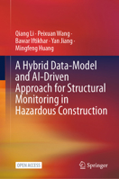 A Hybrid Data-Model and AI-Driven Approach for Structural Monitoring in Hazardous Construction 9819586879 Book Cover