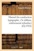 Manuel Du Conducteur Typographe, 3e A(c)Dition, Entia]rement Refondue, Avec Une Pra(c)Face 201130654X Book Cover