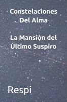 Constelaciones Del Alma: La Mansión del Último Suspiro (Spanish Edition) B0FFB7NNML Book Cover