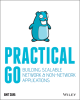 Practical Go: Building Scalable Network and Non-Network Applications 1119773814 Book Cover