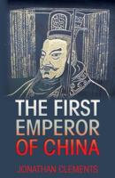 The First Emperor: Conqueror of China 1909771112 Book Cover