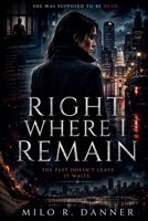 Right Where I Remain B0H1F3RJBB Book Cover