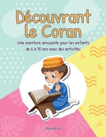 Découvrant le Coran: Une aventure amusante pour les enfants de 6 à 10 ans avec des activités B0BVCYNFLN Book Cover