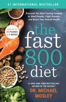 The Fast800 Diet: Discover the Ideal Fasting Formula to Shed Pounds, Fight Disease, and Boost Your Overall Health 1982106905 Book Cover