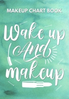 Wake Up And Makeup: A Makeup Chart Logbook 1677433345 Book Cover