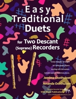 Easy Traditional Duets for Two Descant (Soprano) Recorders: 28 Traditional Melodies from Around the World Arranged Especially for Two Equal Beginner Descant (Soprano) Recorder Players. All Are in Easy 1516926633 Book Cover