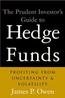 The Prudent Investor's Guide to Hedge Funds : Profiting from Uncertainty and Volatility 0471323365 Book Cover