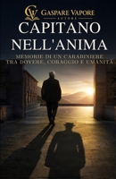 CAPITANO NELL’ANIMA: Memorie di un carabiniere tra dovere, coraggio e umanità (Italian Edition) B0HF7MMP9C Book Cover