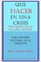 Que Hacer En Una Crisis: Por Medio de La Palabra de Dios, Para Recibir Victoria En El Presente 1403356076 Book Cover