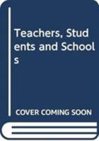 Teachers, Students and Schools 0471334049 Book Cover