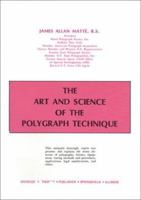 The Art and Science of the Polygraph Technique 0398062714 Book Cover