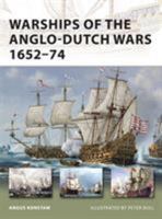 Warships of the Anglo-Dutch Wars 1652/74 1849084106 Book Cover