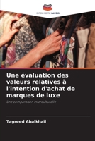 Une évaluation des valeurs relatives à l'intention d'achat de marques de luxe (French Edition) 6209752179 Book Cover