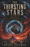The Thirsting Stars: An Epic First Contact Science Fiction Thriller (The Thirsting Stars Trilogy Book 3) B0H5RJCB7G Book Cover