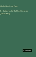 Die Gräber in der Schlosskirche zu Quedlinburg 3386447996 Book Cover