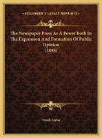 The Newspaper Press As A Power Both In The Expression And Formation Of Public Opinion 1169516238 Book Cover