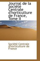 Journal de la Soci�t� Centrale d'horticulture de France, Tome II 1110323417 Book Cover