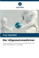 Der Allgemeinmediziner: Wissenschaftliche Forschung und Organisation des Gesundheitssystems in der DRK 6205973812 Book Cover