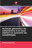 Acilação glicosílica da antocianina e os seus efeitos no aumento da estabilidade (Portuguese Edition) 6208833809 Book Cover