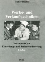 Werbe- Und Verkaufstechniken: Instrumente Zur Einstellungs- Und Verhaltensänderung (German Edition) 389019561X Book Cover