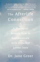 The Afterlife Connection: A Therapist Reveals How to Communicate with Departed Loved Ones 0312306520 Book Cover