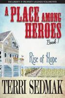 A Place Among Heroes, Book 1 - Rise of Hope: The Liberty & Property Legends Volume Five 1925681831 Book Cover