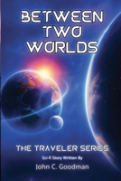 Between Two Worlds (Traveler) B0GC4R5NQG Book Cover