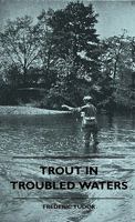 Trout In Troubled Waters 1445511517 Book Cover