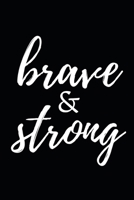 Brave & Strong: Inspirational, Encouragement Notebook/Journal, Gifts For Cancer Patients, Breast Cancer Survivor Gifts For Women, Girls (6 x 9) 1711993069 Book Cover