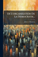 De L'organisation De La Democratie... 1274554985 Book Cover
