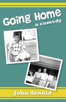 Going Home: A Comedy 1482754223 Book Cover