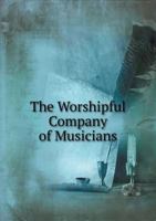 The Worshipful Company of Musicians 5518447817 Book Cover
