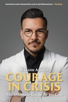 Courage In Crisis: The Ultimate Guide To Success B0BVDW3HLB Book Cover