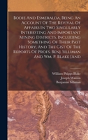 Bodie And Esmeralda, Being An Account Of The Revival Of Affairs In Two Singularly Interesting And Important Mining Districts, Including Something Of ... Profs. Benj. Silliman And Wm. P. Blake [and 1019326905 Book Cover