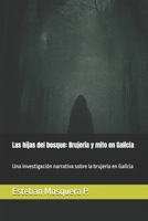 Las hijas del bosque: Brujería y mito en Galicia: Una investigación narrativa sobre la brujería en Galicia (Spanish Edition) B0GFKSLZ3F Book Cover