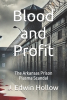 Blood and Profit: The Arkansas Prison Plasma Scandal B0DQD9YSTV Book Cover