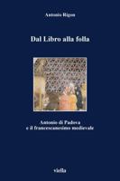 Dal libro alla folla. Antonio di Padova e il francescanesimo medievale 8883340531 Book Cover
