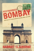 Postmarked Bombay: True Tales Of A Texan In British Colonial India, 1937-1945 B0CLV32HMJ Book Cover