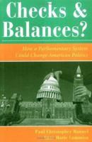 Checks & Balances: How a Parliamentary System Could Change American Politics (Dilemmas in American Politics) (Dilemmas in American Politics) 0813330270 Book Cover