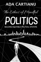 The Ethics of Mindful Politics B0DXZCSJBD Book Cover