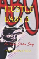 Hustle Baby 3: A Must Read: An Urban Fiction Novel 1791396534 Book Cover